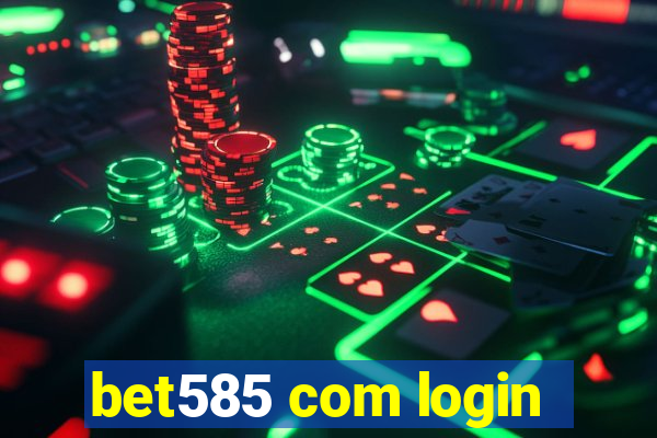 bet585 com login